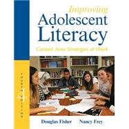 Improving Adolescent Literacy Content Area Strategies at Work by Fisher, Douglas; Frey, Nancy, 9780133878806