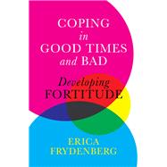 Coping in Good Times and Bad Developing Fortitude by Frydenberg, Erica, 9780522878806