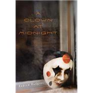 A Clown at Midnight by Hudgins, Andrew, 9780544108806
