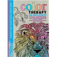 Color Therapy An Anti-Stress Coloring Book by Wilde, Cindy; Chapman, Laura-Kate; Merritt, Richard, 9780762458806