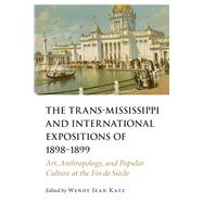 The Trans-mississippi and International Expositions of 18981899 by Katz, Wendy Jean, 9780803278806