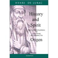 History and Spirit The Understanding of Scripture According to Origen by Lubac, Henri de, 9780898708806
