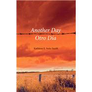 Another Day, Otro Da by Suits-smith, Kathleen E., 9780996408806