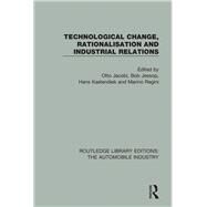Technological Change, Rationalisation and Industrial Relations by Jacobi; Otto, 9781138038806