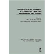 Technological Change, Rationalisation and Industrial Relations by Jacobi; Otto, 9781138038806