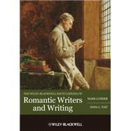 The Wiley-blackwell Encyclopedia of Romantic Writers and Writing by Lussier, Mark; Tait, Dana L., 9781405198806