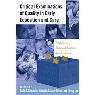 Critical Examinations of Quality in Early Education and Care by Cannella, Gaile S.; Perez, Michelle Salazar; Lee, I-fang, 9781433128806