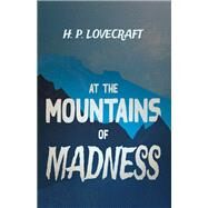 At the Mountains of Madness (Fantasy and Horror Classics) by H. P. Lovecraft; George Henry Weiss, 9781447468806