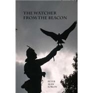 The Watcher from the Beacon by Soron, Peter Alan; Maynard, Trevor, 9781480108806