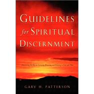Guidelines for Spiritual Discernment by Patterson, Gary H., 9781591608806