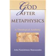 God After Metaphysics by Manoussakis, John Panteleimon, 9780253348807