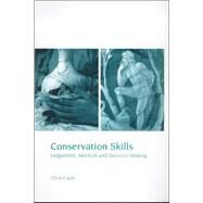 Conservation Skills: Judgement, Method and Decision Making by Caple,Chris, 9780415188807