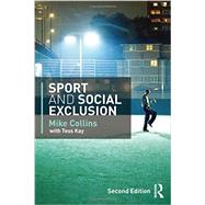 Sport and Social Exclusion: Second edition by Collins; Mike, 9780415568807