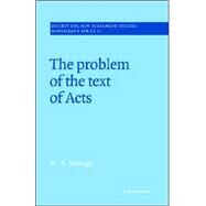 The Problem of the Text of Acts by W. A. Strange, 9780521018807