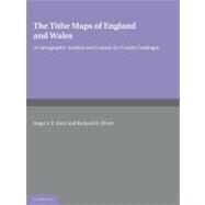 The Tithe Maps of England and Wales: A Cartographic Analysis and County-by-County Catalogue by Roger J. P. Kain , Richard R. Oliver, 9780521188807