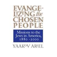Evangelizing the Chosen People by Ariel, Yaakov S., 9780807848807
