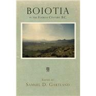 Boiotia in the Fourth Century B.C. by Gartland, Samuel D., 9780812248807
