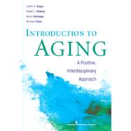 Introduction to Aging: A Positive, Interdisciplinary Approach by Sugar, Judith A., Ph.D.; Riekse, Robert J.; Holstege, Henry, Ph.D.; Faber, Michael A., 9780826108807