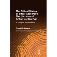 The Critical History of Edgar Allan Poe's The Narrative of Arthur Gordon Pym by Ronald C. Harvey, 9781134828807