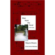 Man from the Pond by Moore, Wayne Thomas, 9781508528807