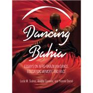 Dancing Bahia by Suarez, Lucia M.; Conrado, Amlia; Daniel, Yvonne, 9781783208807