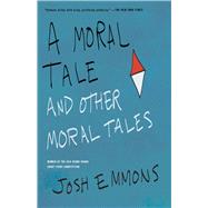 A Moral Tale and Other Moral Tales by Emmons, Josh, 9781941088807