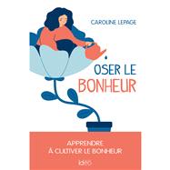 Oser le  bonheur by Caroline Lepage, 9782824618807