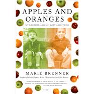 Apples and Oranges My Brother and Me, Lost and Found by Brenner, Marie, 9780312428808