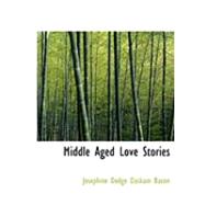 Middle Aged Love Stories by Bacon, Josephine Dodge Daskam, 9780559038808