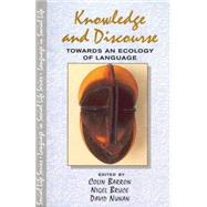Knowledge & Discourse: Towards an Ecology of Language by Bruce; Nigel, 9780582328808