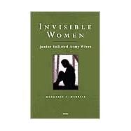 Invisible Women Junior Enlisted Army Wives by Harrell, Margaret C., 9780833028808