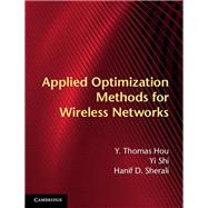 Applied Optimization Methods for Wireless Networks by Hou, Y. Thomas; Shi, Yi; Sherali, Hanif D., 9781107018808