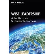 Wise Leadership by Kessler, Eric H., 9781138498808