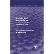 Motives and Mechanisms: An Introduction to the Psychology of Action by Harre; Rom, 9781138948808