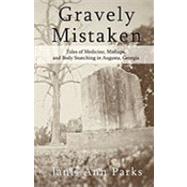 Gravely Mistaken by Parks, Janis Ann; Pearson, Daniel R.; Reid, Haley; Reid, Daryl, 9781449978808