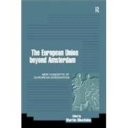The EU Beyond Amsterdam: Concepts of European Integration by Westlake,Martin, 9780415168809