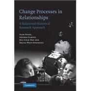 Change Processes in Relationships: A Relational-Historical Research Approach by Alan Fogel , Andrea Garvey , Hui-Chin Hsu , Delisa West-Stroming, 9780521858809