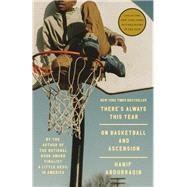 There's Always This Year: On Basketball and Ascension by Abdurrraqib, Hanif, 9780593448809