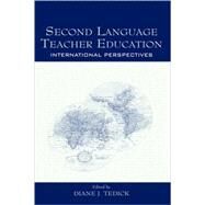 Second Language Teacher Education : International Perspectives by Tedick, Diane J., 9780805848809