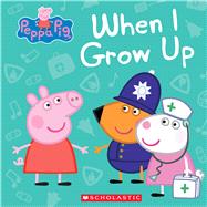When I Grow Up (Peppa Pig) by Unknown, 9781338228809