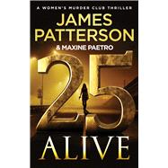 25 Alive A Women's Murder Club Thriller by Patterson, James; Paetro, Maxine, 9781538758809