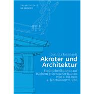 Akroter Und Architektur/ Acroter and Architecture by Reinhardt, Corinna, 9783110538809