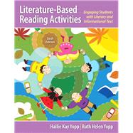 Literature-Based Reading Activities  Engaging Students with Literary and Informational Text by Yopp, Hallie Kay; Yopp, Ruth Helen, 9780133358810