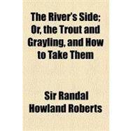 The River's Side by Roberts, Randal Howland, 9780217368810