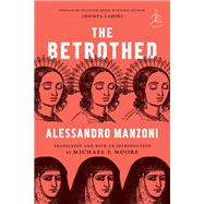 The Betrothed A Novel by Manzoni, Alessandro; Moore, Michael F.; Lahiri, Jhumpa, 9780812978810