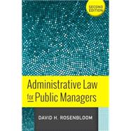 Administrative Law for Public Managers by Rosenbloom,David H, 9780813348810