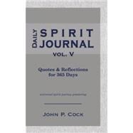 Daily Spirit Journal : Quotes and Reflections for 365 Days by Cock, John P. (NA), 9780981898810