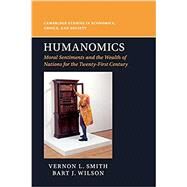 Humanomics by Smith, Vernon L.; Wilson, Bart J., 9781316648810