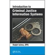 Introduction to Criminal Justice Information Systems by Ioimo; Ralph, 9781498748810