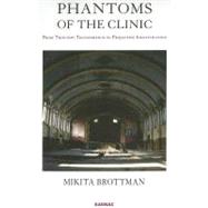 Phantoms of the Clinic by Brottman, Mikita, 9781855758810